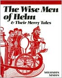 Book cover image of The Wise Men of Helm & Their Merry Tales by Solomon Simon