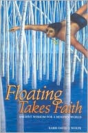 David J. Wolpe: Floating Takes Faith: Ancient Wisdom for a Modern World