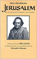 Moses Mendelssohn: Jerusalem: Or, On Religious Power and Judaism