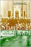 David Kaufman: Shul with a Pool: The "Synagogue-Center" in American Jewish History