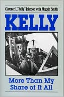 Book cover image of Kelly: More Than My Share of It All by Clarence L. Kelly Johnson