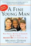 Michael Gurian: Fine Young Man: What Parents, Mentors and Educators Can Do to Shape Adolescent Boys into Exceptional Men
