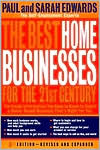 Paul Edwards: The Best Home Business for the 21st Century: The Inside Information You Need to Know to Select a Home-Based Business That's Right for You