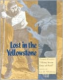 Lee H. Whittlesey: Lost in the Yellowstone: Truman Evert's "Thirty-Seven Days of Peril"