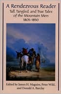 Book cover image of Rendezvous Reader: Tall, Tangled, and True Tales of the Mountain Men, 1805-15 by James H. Maguire