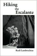Book cover image of Hiking the Escalante by Rudi Lambrechtse