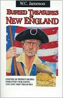 W. C. Jameson: Buried Treasures of New England: Legends of Hidden Riches, Forgotten War Loots, and Lost Ship Treasures