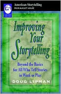 Doug Lipman: Improving Your Storytelling: Beyond the Basics for all who Tell Stories in Work or Play