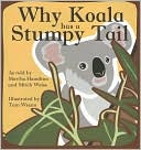 Book cover image of Why Koala Has a Stumpy Tail by Martha A. Hamilton