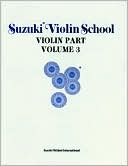 Book cover image of Suzuki Violin School, Vol 3: Violin Part by Alfred Publishing Staff