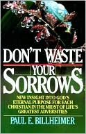 Book cover image of Don't Waste Your Sorrows by Paul E. Billheimer