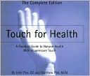 Book cover image of Touch for Health: A Practical Guide to Natural Health with Acupressure Touch and Massage, the Complete Edition by John Thie