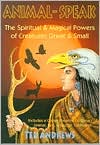 Ted Andrews: Animal Speak: The Spiritual & Magical Powers of Creatures Great and Small