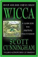 Book cover image of Wicca: A Guide for the Solitary Practitioner by Scott Cunningham