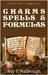 Book cover image of Charms, Spells, and Formulas: for the Making and Use of Gris Gris Bags, Herb Candles, Doll Magic, Incenses, Oils, and Powders by Ray T. Malbrough