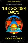 Israel Regardie: The Golden Dawn: The Original Account of the Teachings, Rites & Ceremonies of the Hermetic Order