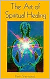 Keith Sherwood: Art of Spiritual Healing: Chakra & Energy Bodywork
