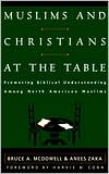 Bruce A. McDowell: Muslims and Christians at the Table: Promoting Biblical Understanding among North American Muslims