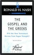 Book cover image of Gospel and the Greeks: Did the New Testament Borrow from Pagan Thought? by Ronald H. Nash