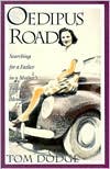 Tom Dodge: Oedipus Road: Searching for a Father in a Mother's Fading Memory