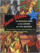 Michael Barson: True West: An Illustrated Guide to the Heyday of the Western