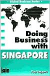 Book cover image of Doing Business with Singapore by Paul A. Leppert