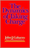 John J. Gabarro: The Dynamics of Taking Charge