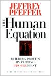 Jeffrey Pfeffer: The Human Equation: Building Profits by Putting People First