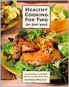 Book cover image of Healthy Cooking for Two (or just you): Low-Fat Recipes with Half the Fuss and Double the Taste by Frances Price