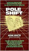 John Warren White: Pole Shift: A Scientific-Psychic Forecast of the Ultimate Disaster