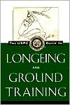 Book cover image of USPC Guide to Longeing and Ground Training by Susan E. Harris