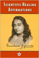 Book cover image of Scientific Healing Affirmations by Paramahansa Yogananda