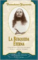 Book cover image of Busqueda Eterna: Como Percibir a Dios En la Vida Diaria Charlas Y Ensayos - Volumen I by Paramahansa Yogananda