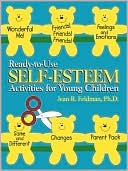 Jean R. Feldman Ph.D: Ready-to-Use Self Esteem Activities for Young Children