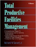 Richard W. Sievert: Total Productive Facilities Management