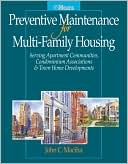 John C. Maciha: Preventive Maintenance for Multi-Family Housing: For Apartment Communities, Condominium Associations and Town Home Developments