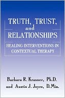 Barbara R. Krasner: Truth, Trust and Relationships: A Treatment Model for Therapy with Male Survivors of Sexual Abuse
