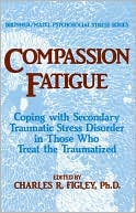 *. Figley: Compassion Fatigue: Secondary Traumatic Stress Disorders in Those Who Treat the Traumatized