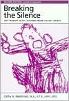 Book cover image of Breaking the Silence: Art Therapy with Children from Violent Homes by Cathy Malchiodi