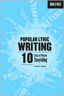Andrea Stolpe: Popular Lyric Writing: 10 Steps to Effective Storytelling