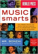 Book cover image of Music Smarts: The Inside Truth and Road-Tested Wisdom from the Brightest Minds in the Music Business by Mr. Bonzai