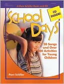 Pam Schiller: School Days: 28 Songs and Over 250 Activities for Young Children