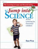 Rae Pica: Jump into Science: Active Learning for Preschool Children