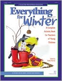 Book cover image of Everything for Winter: An Early Childhood Curriculum Activity Book by Kathy Charner