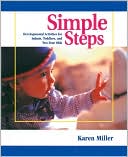 Book cover image of Simple Steps: Developmental Activities for Infants, Toddlers, and Two-Year-Olds by Karen Miller