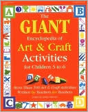 Book cover image of GIANT Encyclopedia of Arts & Craft Activities: Over 500 Art and Craft Activities Created by Teachers for Teachers by Kathy Charner