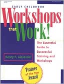 Nancy Alexander: Early Childhood Workshops That Work!: The Essential Guide to Successful Training and Workshops