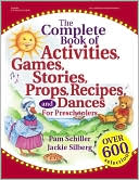 Pam Schiller: The Complete Book of Activities, Games, Stories, Props: For Preschoolers