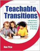 Rae Pica: Teachable Transitions: 190 Activities to Move from Morning Circle to the End of the Day