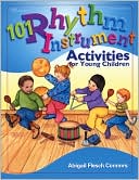 Abigail Flesch Connors: 101 Rhythm Instrument Activities: for Young Children